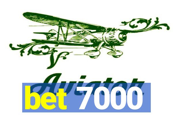 bet 7000